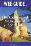 A Wee Guide to the Castles and Mansions of 	Scotland